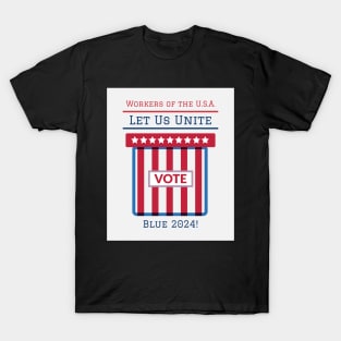 Workers of the USA, Vote Blue 2024 T-Shirt